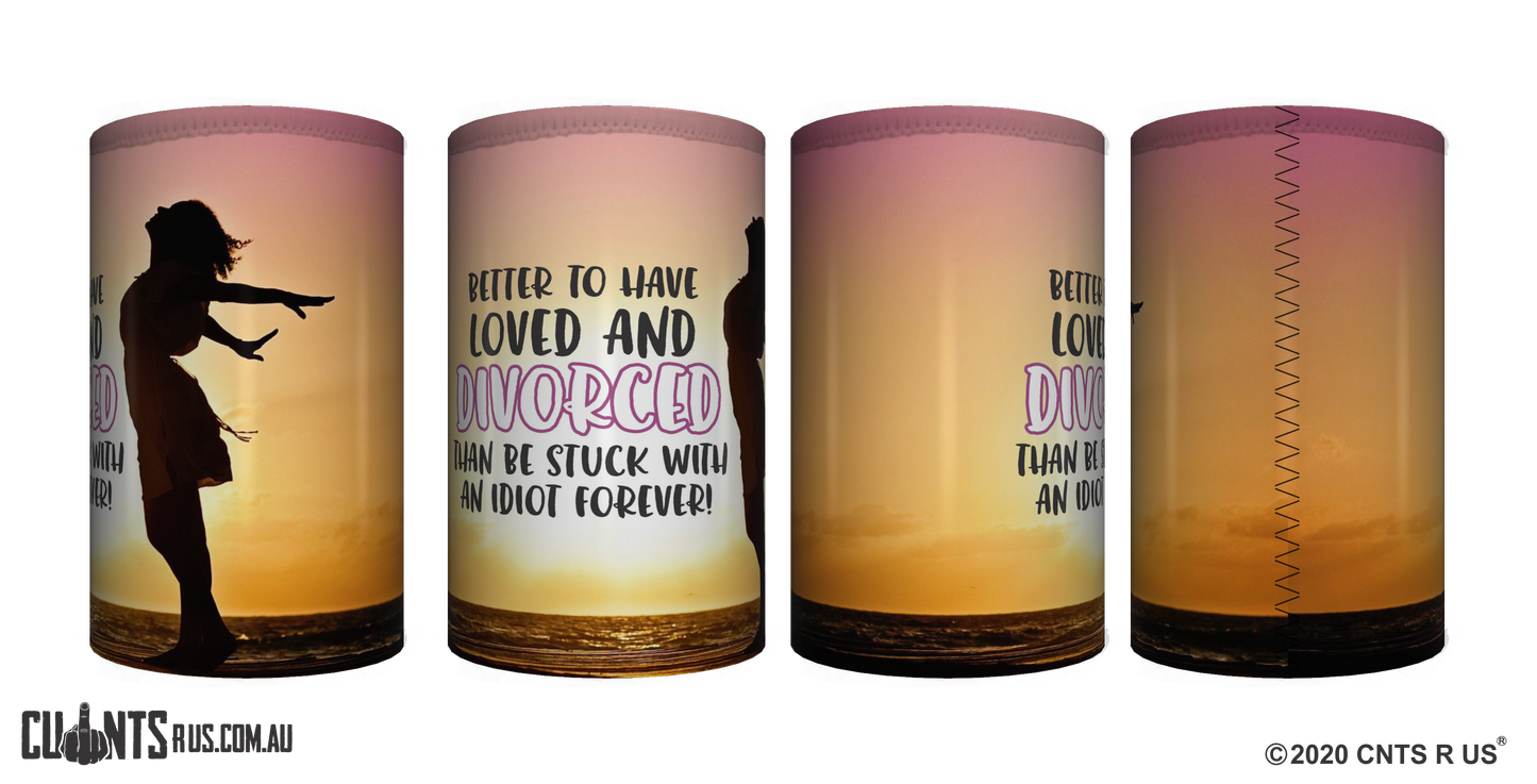 Better To Have Loved And Divorced Stubby Holder CRU26-40-12142 - fair-dinkum-gifts