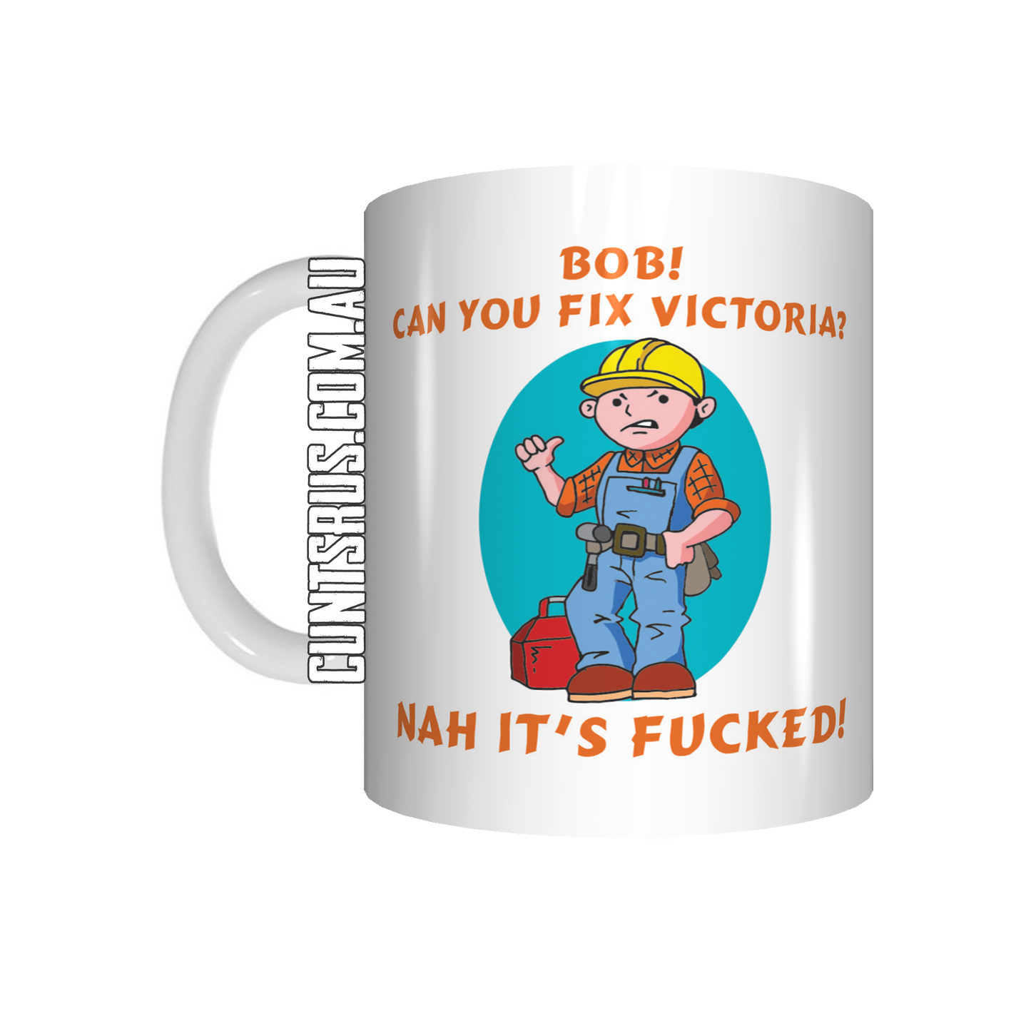 Bob! Can You Fix Victoria? Nah It's F*cked Coffee Mug CRU07-92-12121 - fair-dinkum-gifts