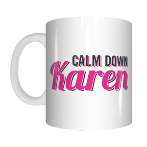 Calm Down Karen Coffee Mug Funny Gift FDG07-92-26051 - fair-dinkum-gifts