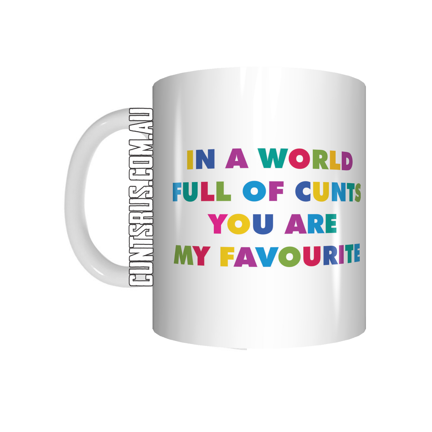 In A World Full Of Cunts You Are My Favourite Mug Coffee Gift Present Novelty Funny Rude - fair-dinkum-gifts