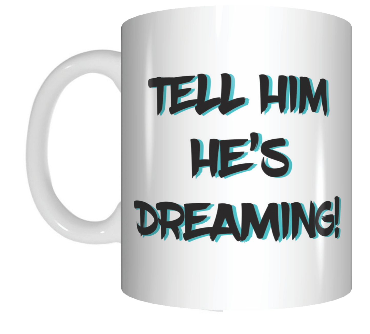 Tell Him He's Dreaming Coffee Mug Gift The Castle Movie FDG07-92-26001 - fair-dinkum-gifts