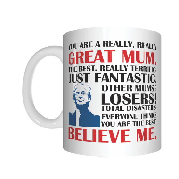 Trump You Are A Really Great Mum Mug Gift For Mother's Day FDG07-92-26059 - fair-dinkum-gifts