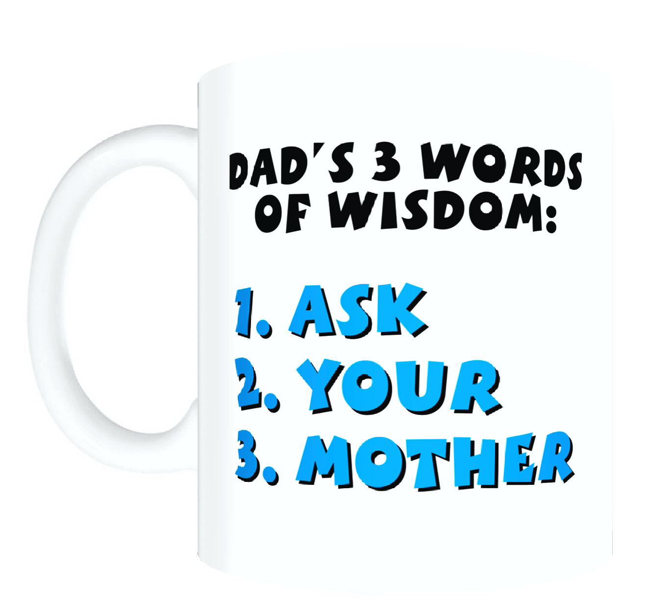 Dad Mug - 3 Words Of Wisdom FDG07-92-26132