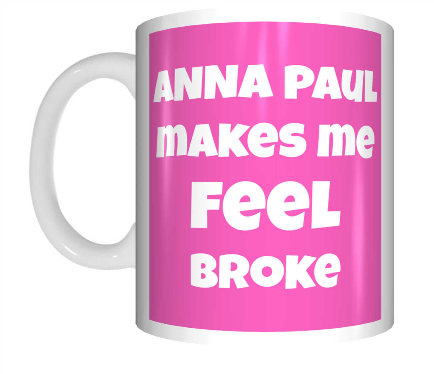 Anna Paul Makes Me FEEL Broke Coffee Mug CRU07-92-26149