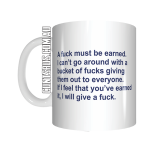 A Fuck Must Be Earned Coffee Mug Gift Funny Rude Mug CRU07-92-12097 - fair-dinkum-gifts
