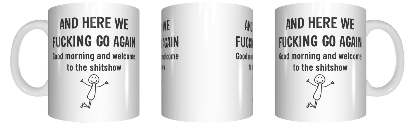 And Here We Fucking Go Again Shitshow Coffee Mug CRU07-92-12182