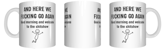 And Here We Fucking Go Again Shitshow Coffee Mug CRU07-92-12182