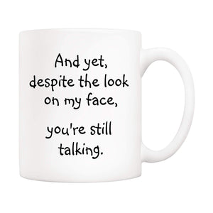 You're Still Talking White Coffee Mug Funny Gift - fair-dinkum-gifts