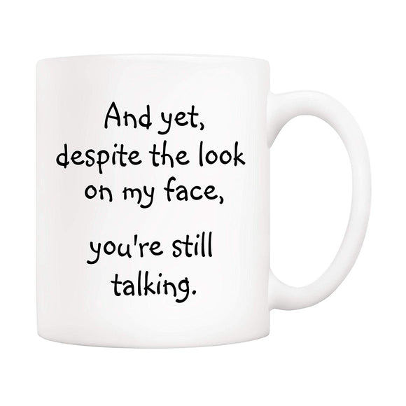 You're Still Talking White Coffee Mug Funny Gift - fair-dinkum-gifts