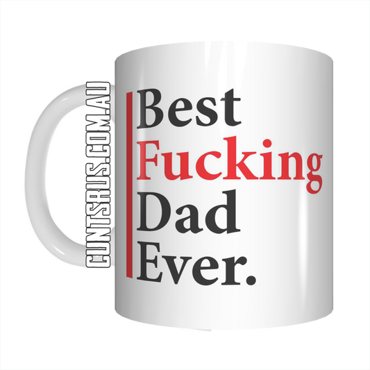 Best Fucking Dad Ever Coffee Mug Gift Best Dad Ever Rude Version CRU07-92-12098 - fair-dinkum-gifts