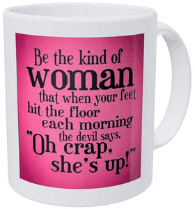 Be The Kind Of Woman Devil Says Oh Crap She's Up Coffee Mug FDG07-92-26060 - fair-dinkum-gifts