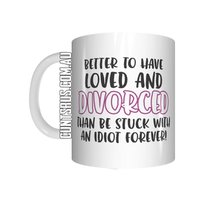 Better To Have Loved And Divorced Coffee Mug CRU07-92-12142 - fair-dinkum-gifts
