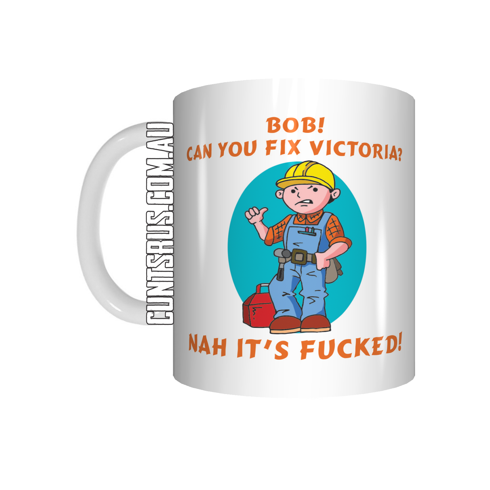 Bob! Can You Fix Victoria? Nah It's F*cked Coffee Mug CRU07-92-12121 - fair-dinkum-gifts