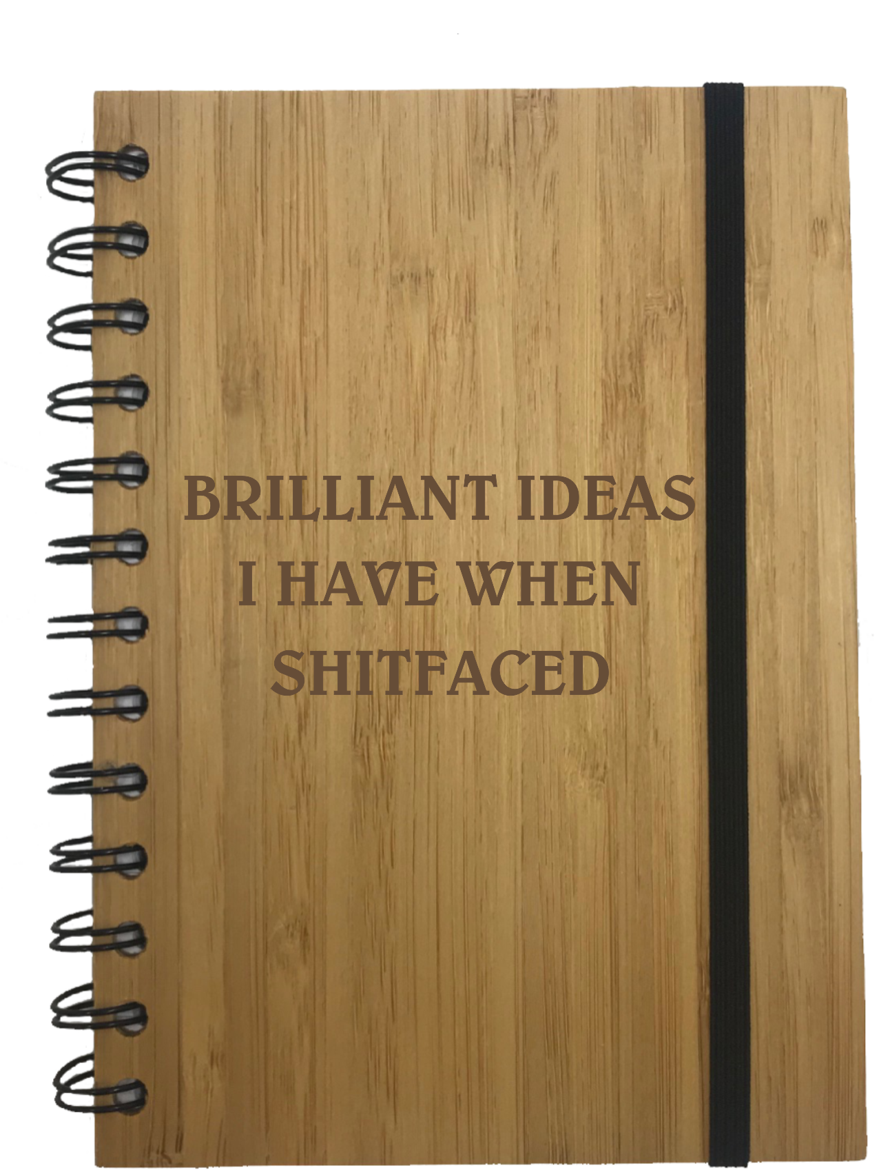 Brilliant Ideas I Have When Shitfaced Eco Friendly Bamboo Notebook