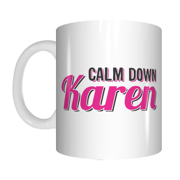 Calm Down Karen Coffee Mug Funny Gift FDG07-92-26051 - fair-dinkum-gifts