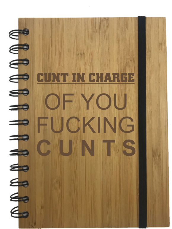 Cunt In Charge Of You Fucking Cunts Eco Friendly Bamboo Notebook