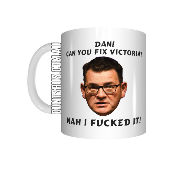 Dan! Can You Fix Victoria? Nah I F*cked It Daniel Andrews Coffee Mug CRU07-92-12122 - fair-dinkum-gifts