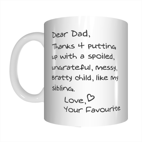 Dear Dad Thanks For Putting Up With A Spoiled Ungrateful Sibling Coffee Mug Gift Father's Day FDG07-92-26047 - fair-dinkum-gifts