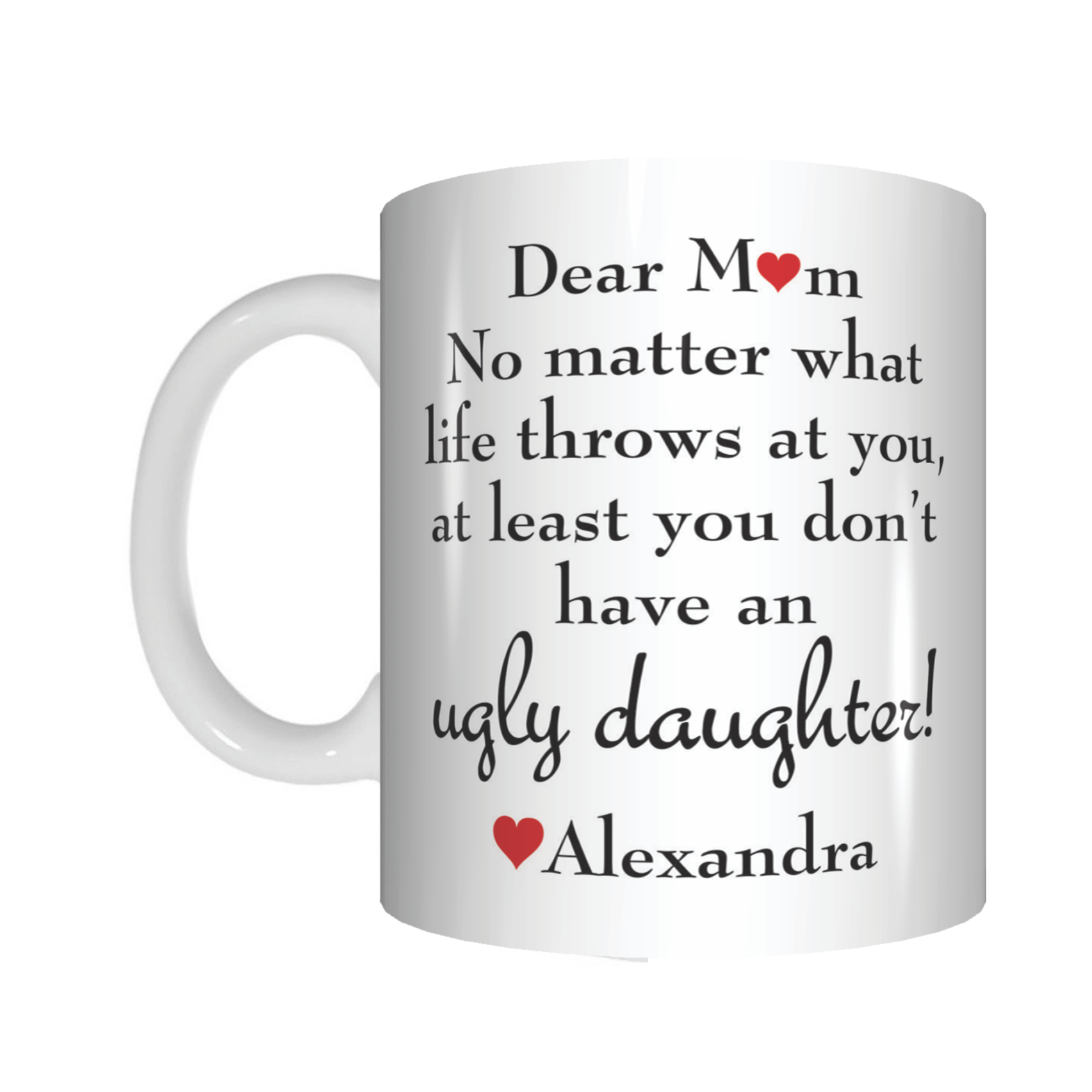 Dear Mum Personalised At Least You Don't Have An Ugly Daughter Mug Mothers Day Gift - fair-dinkum-gifts