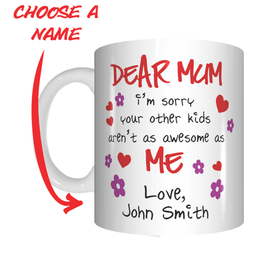 Dear Mum Sorry Your Other Kids Aren't Awesome Personalised Mug Mothers Day Gift - fair-dinkum-gifts