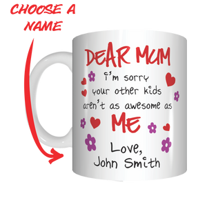 Dear Mum Sorry Your Other Kids Aren't Awesome Personalised Mug Mothers Day Gift - fair-dinkum-gifts