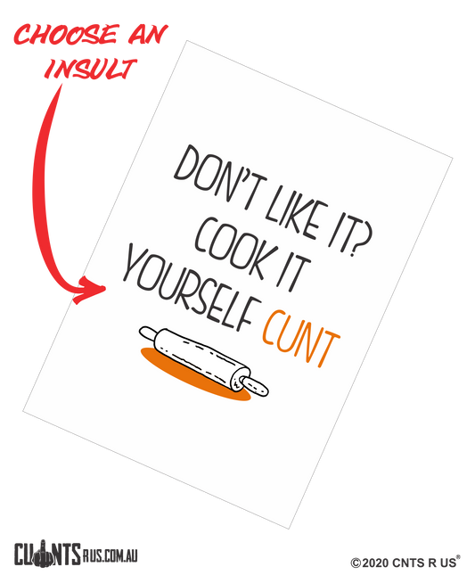 Don't Like It? Cook It Yourself Cunt Cotton Teatowel CRU03-03-14003 - Fair Dinkum Gifts