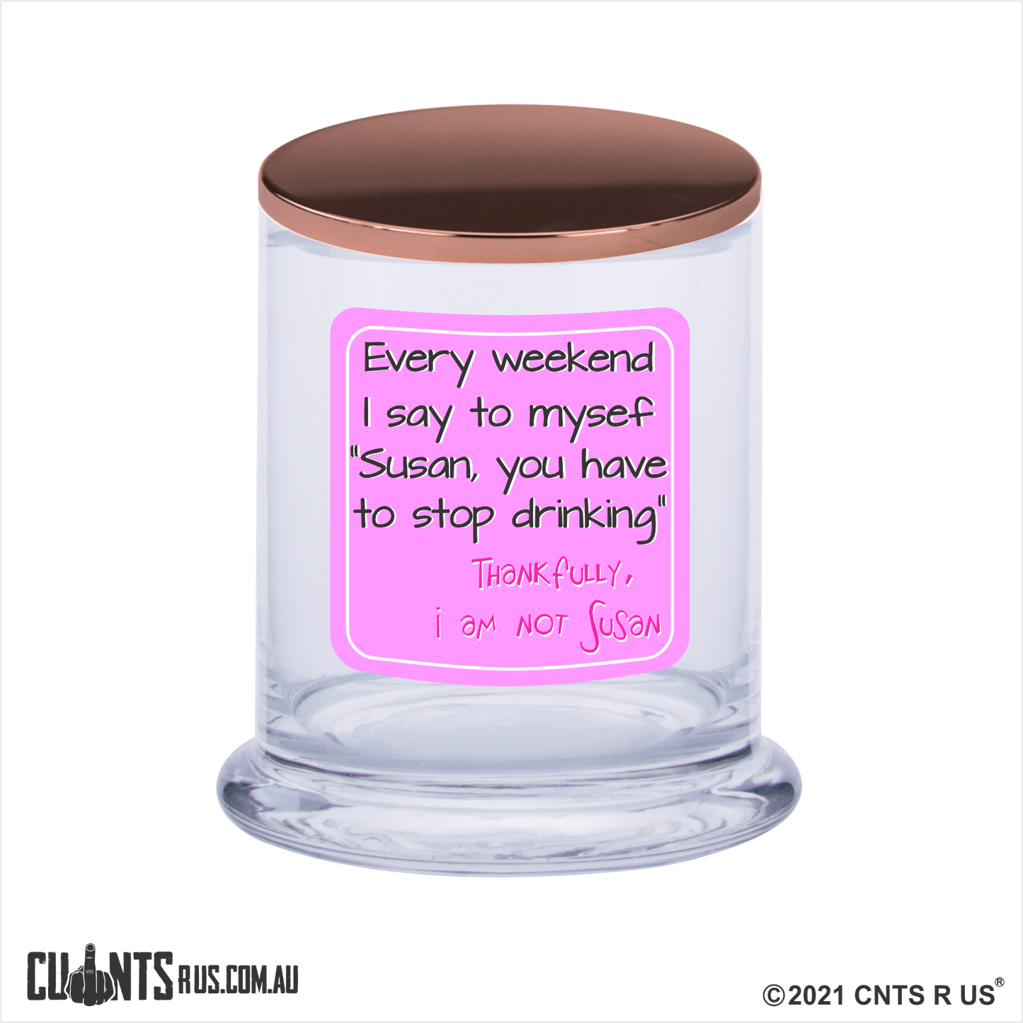 Every Weekend I Say To Myself "Susan You Have To Stop Drinking" Thankfully I'm Not Susan Candle CRU05-01-12169