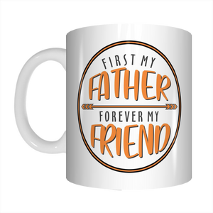 First My Father Forever My Friend Coffee Mug Gift For Dads On Father's Day FDG07-92-26025 - fair-dinkum-gifts