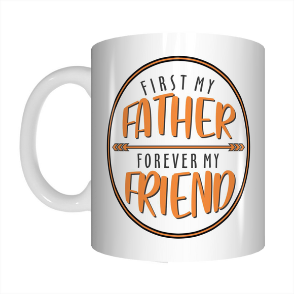 First My Father Forever My Friend Coffee Mug Gift For Dads On Father's Day FDG07-92-26025 - fair-dinkum-gifts