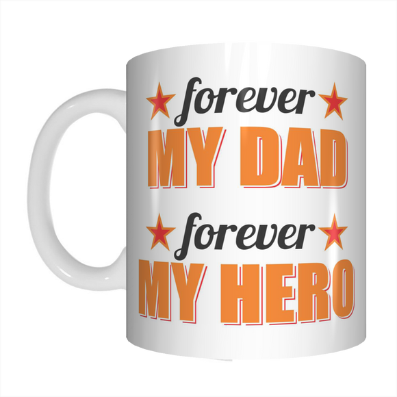 Forever My Dad Forever My Hero Coffee Mug Gift For Father's Day FDG07-92-26018 - fair-dinkum-gifts