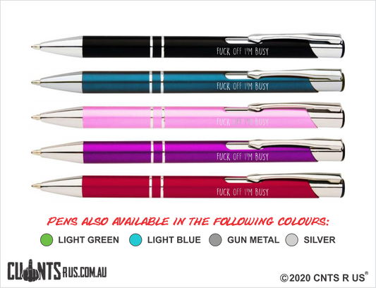 Fuck Off I'm Busy!! Laser Engraved  Superior Quality Metal Pens Pack Of 5 - Choose From 9 Different Colours including Black, Dark Blue, Pink, Purple, Red, Light Green, Light Blue, Gunmetal Grey and Silver