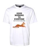 Carole Baskin Tiger King Tee T-Shirt Good Morning To Everyone Except That Bitch FDG01-1HT-23016