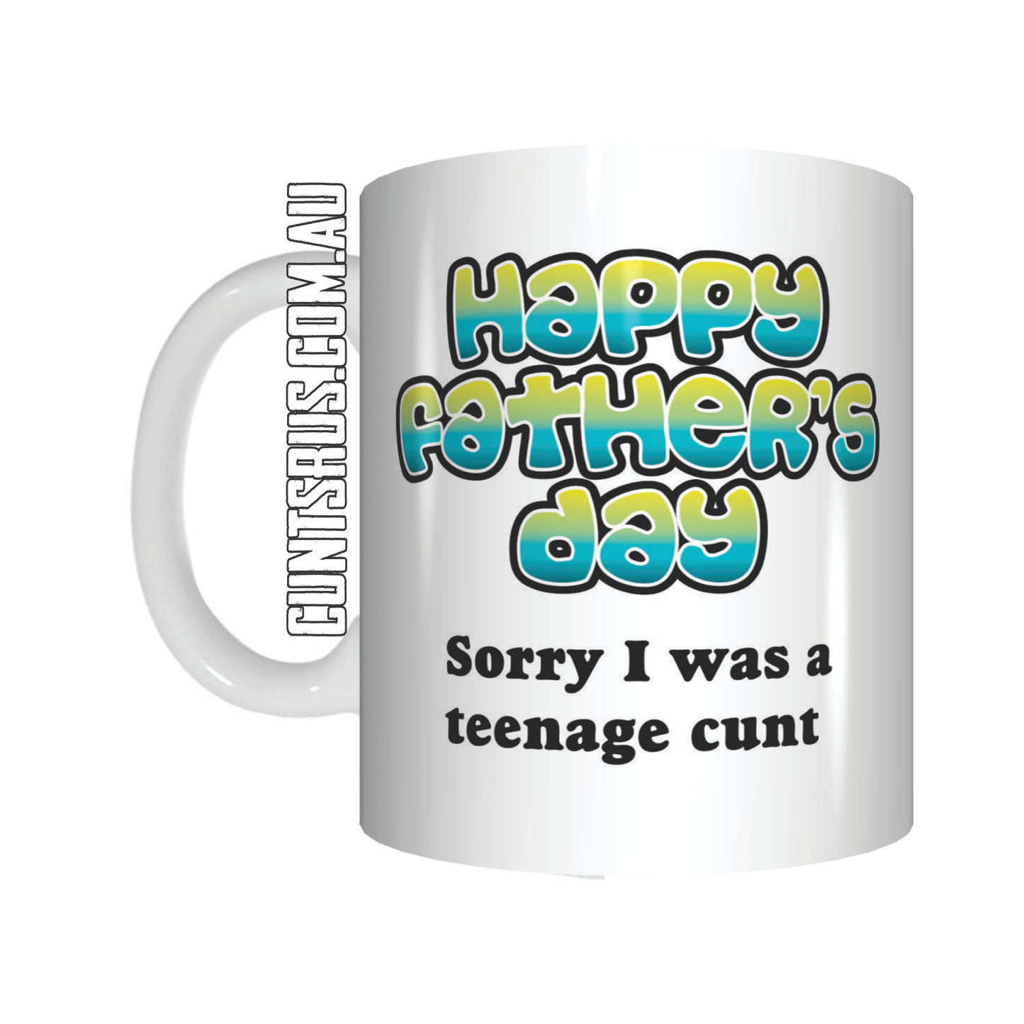 Sorry I Was A Teenage Cunt Happy Father's Day Coffee Mug Gift Rude Funny CRU07-92-12099 - fair-dinkum-gifts