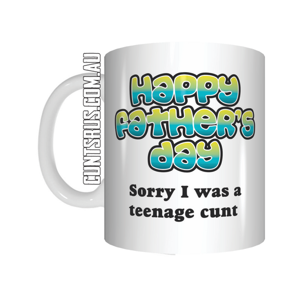 Sorry I Was A Teenage Cunt Happy Father's Day Coffee Mug Gift Rude Funny CRU07-92-12099 - fair-dinkum-gifts