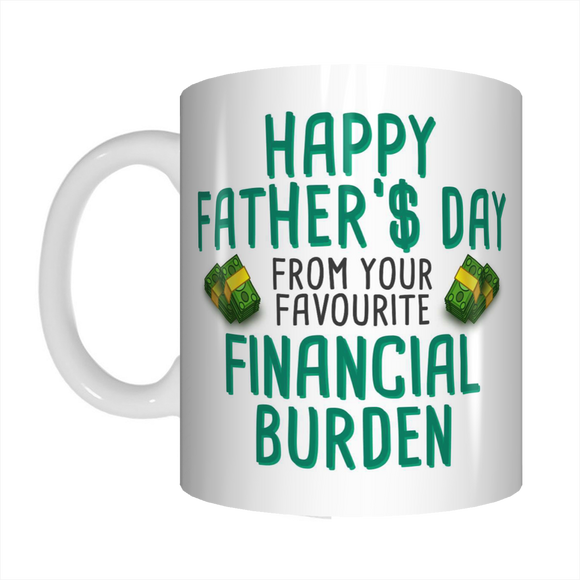 Happy Father's Day Financial Burden Coffee Mug Gift For Dads Funny FDG07-92-26028 - fair-dinkum-gifts