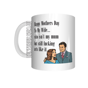 Happy Mothers Day To My Wife Who Isn't My Mum Coffee Mug CRU07-92-12141 - fair-dinkum-gifts