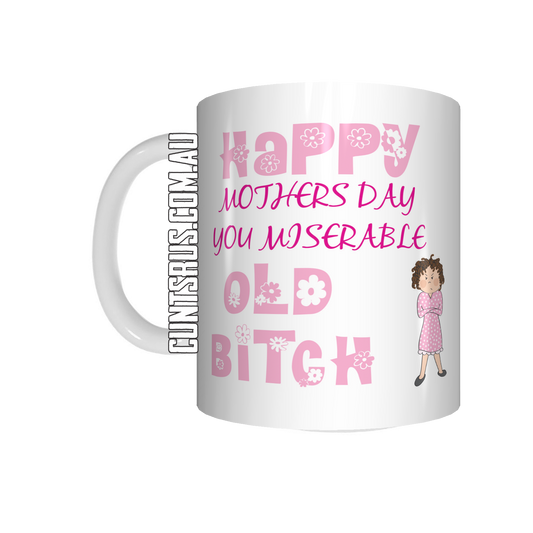 Happy Mothers Day You Miserable Old Bitch Coffee Mug CRU07-92-12139 - fair-dinkum-gifts