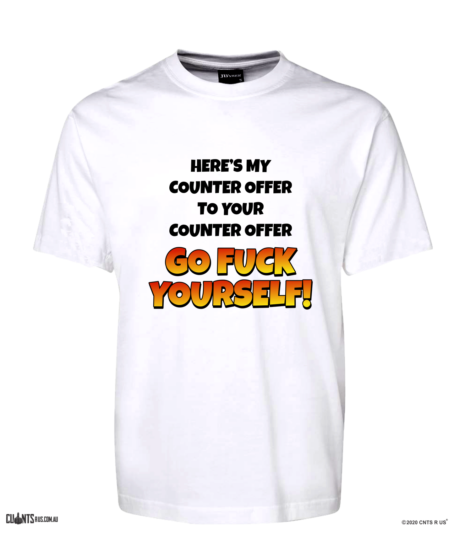 Here's My Counteroffer To Your Counteroffer Go Fuck Yourself Tee White Rude T-Shirt CRU01-1HT-24027