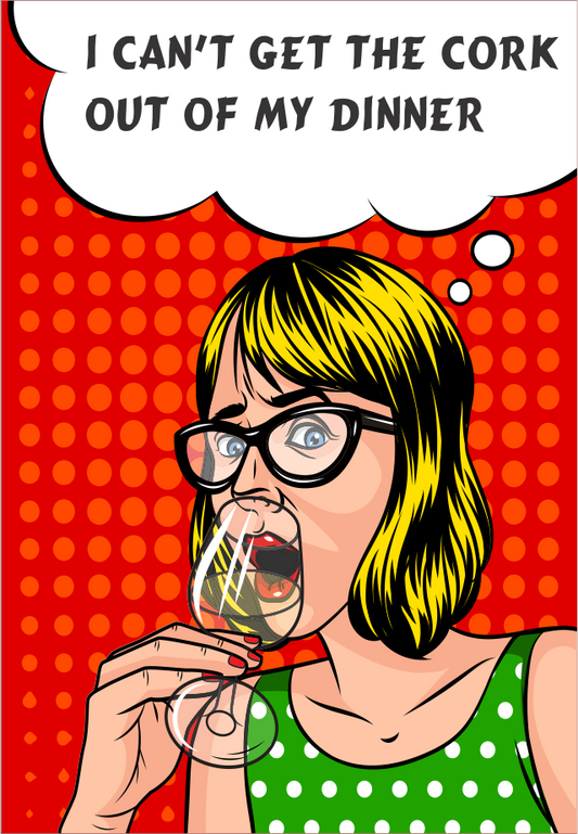 I Cant Get The Cork Out Of My Dinner Magnet CRU12-28-3100
