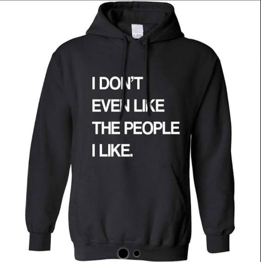 I Don't Even Like The People I Like Black Hoodie Jumper CRU01-TP212H-30005