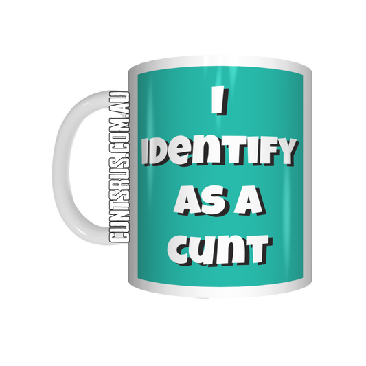 I Identify As A Cunt Coffee Mug CRU07-92-12176