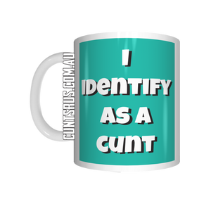 I Identify As A Cunt Coffee Mug CRU07-92-12176