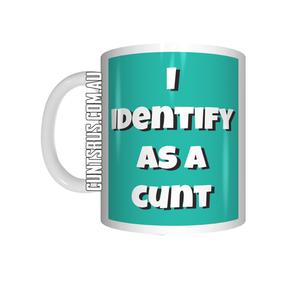I Identify As A Cunt Coffee Mug CRU07-92-12176