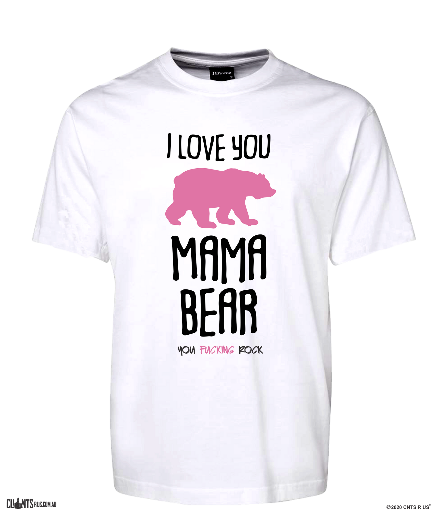 I Love You Mama Bear Rude Tee T-Shirt For Mother's Day CRU01-1HT-24007