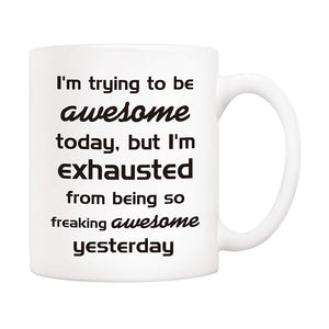 I'm Trying To Be Awesome Today But I'm Exhausted Funny Coffee Mug - fair-dinkum-gifts