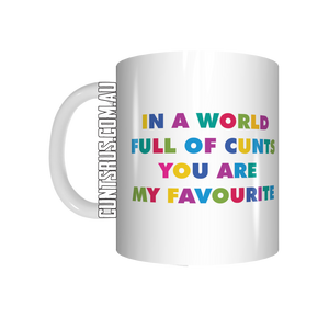In A World Full Of Cunts You Are My Favourite Mug Coffee Gift Present Novelty Funny Rude - fair-dinkum-gifts