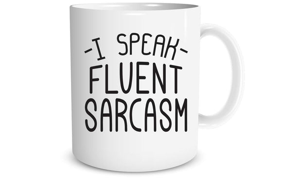 I Speak Fluent Sarcasm Coffee Mug Funny Gift - fair-dinkum-gifts
