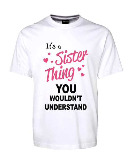 It's A Sister Thing You Wouldn't Understand Tee T-Shirt FDG01-1HT-23005