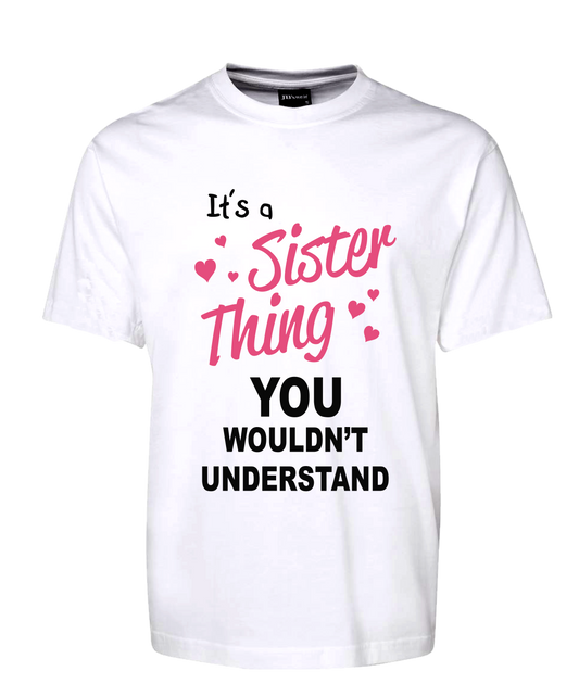 It's A Sister Thing You Wouldn't Understand Tee T-Shirt FDG01-1HT-23005