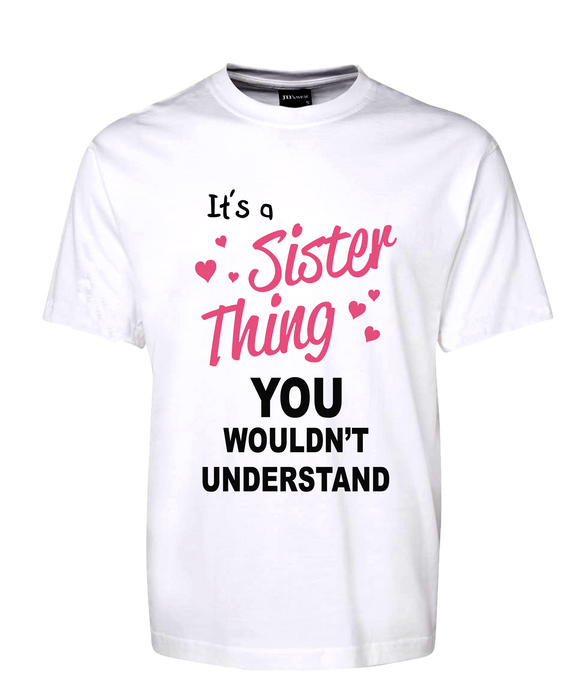 It's A Sister Thing You Wouldn't Understand Tee T-Shirt FDG01-1HT-23005
